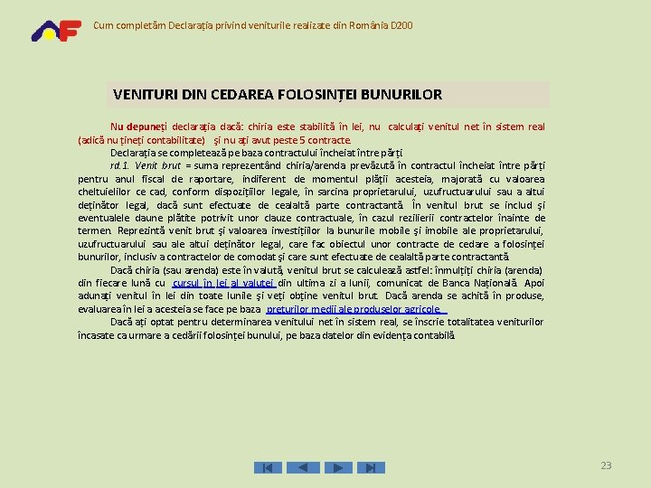 Cum completăm Declaraţia privind veniturile realizate din România D 200 VENITURI DIN CEDAREA FOLOSINŢEI