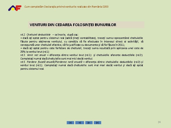 Cum completăm Declaraţia privind veniturile realizate din România D 200 VENITURI DIN CEDAREA FOLOSINŢEI