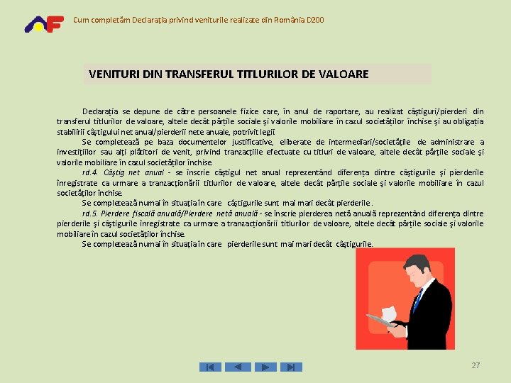 Cum completăm Declaraţia privind veniturile realizate din România D 200 VENITURI DIN TRANSFERUL TITLURILOR