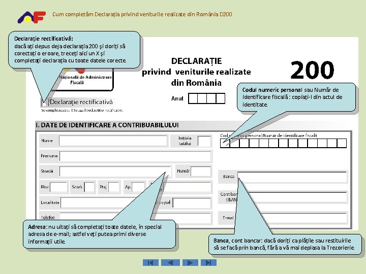 Cum completăm Declaraţia privind veniturile realizate din România D 200 Declaraţie rectificativă: dacă aţi