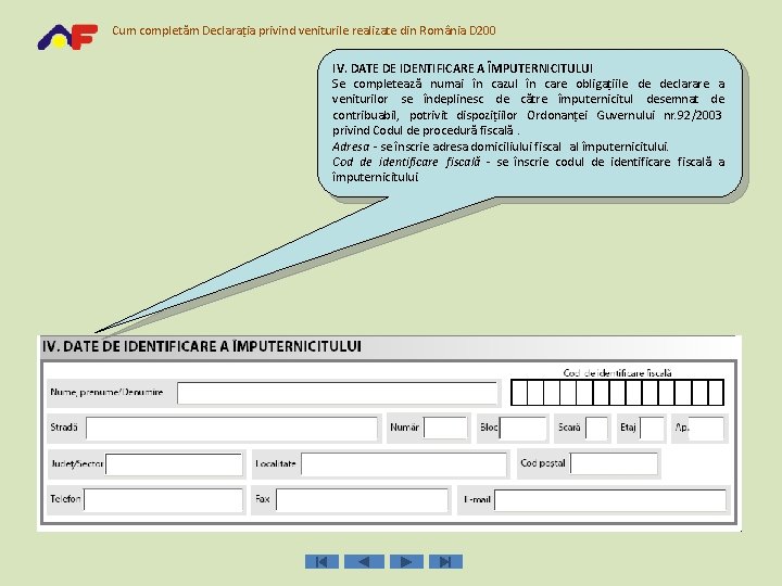 Cum completăm Declaraţia privind veniturile realizate din România D 200 IV. DATE DE IDENTIFICARE