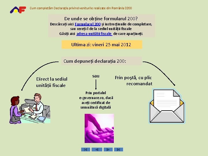 Cum completăm Declaraţia privind veniturile realizate din România D 200 De unde se obţine