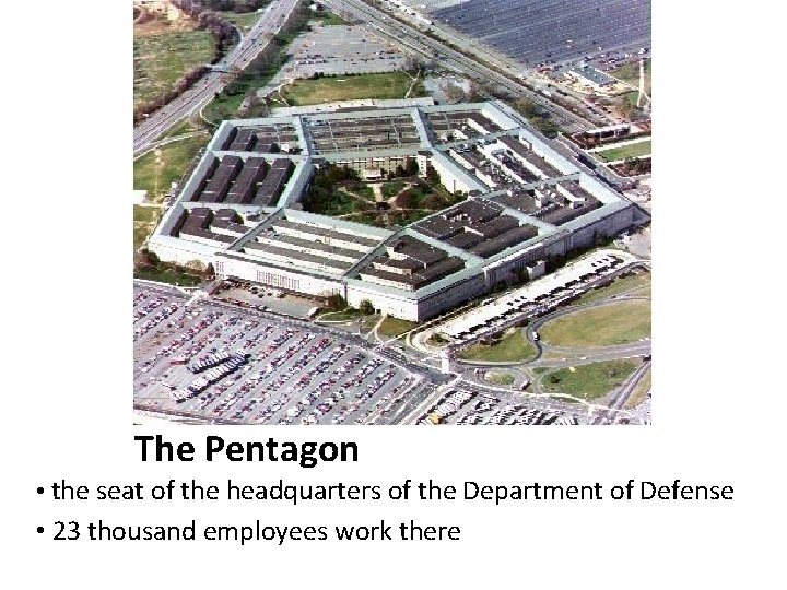 The Pentagon • the seat of the headquarters of the Department of Defense •