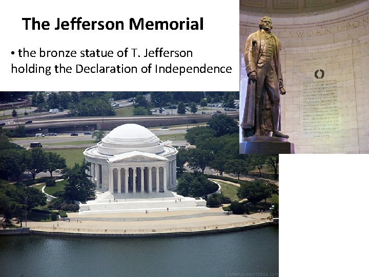 The Jefferson Memorial • the bronze statue of T. Jefferson holding the Declaration of