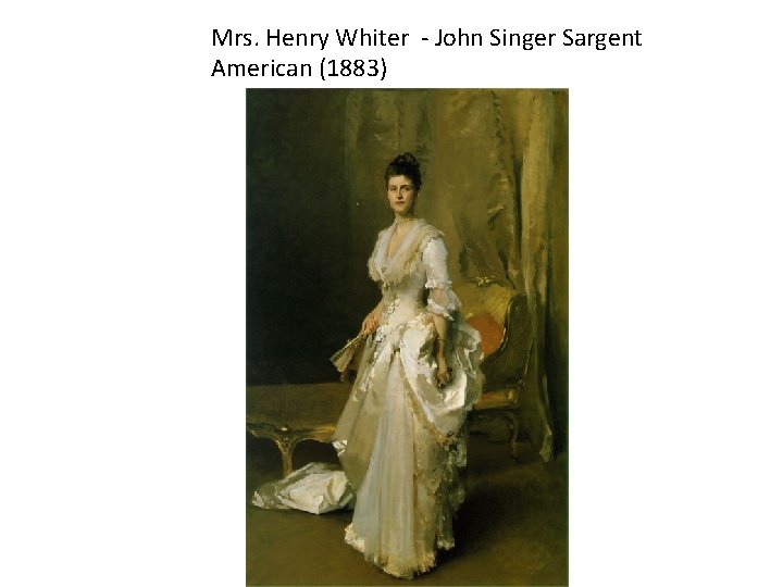 Mrs. Henry Whiter - John Singer Sargent American (1883) 