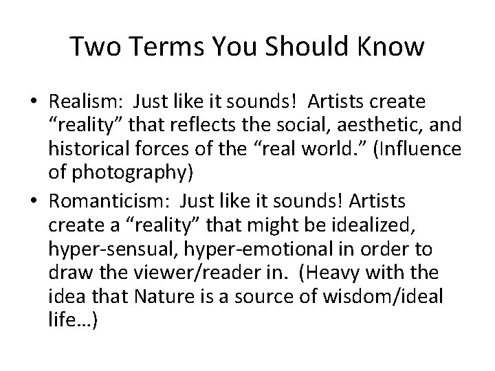 Two Terms You Should Know • Realism: Just like it sounds! Artists create “reality”