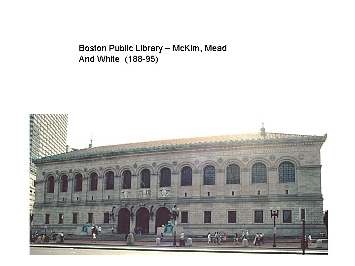 Boston Public Library – Mc. Kim, Mead And White (188 -95) 