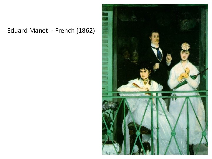 Eduard Manet - French (1862) 
