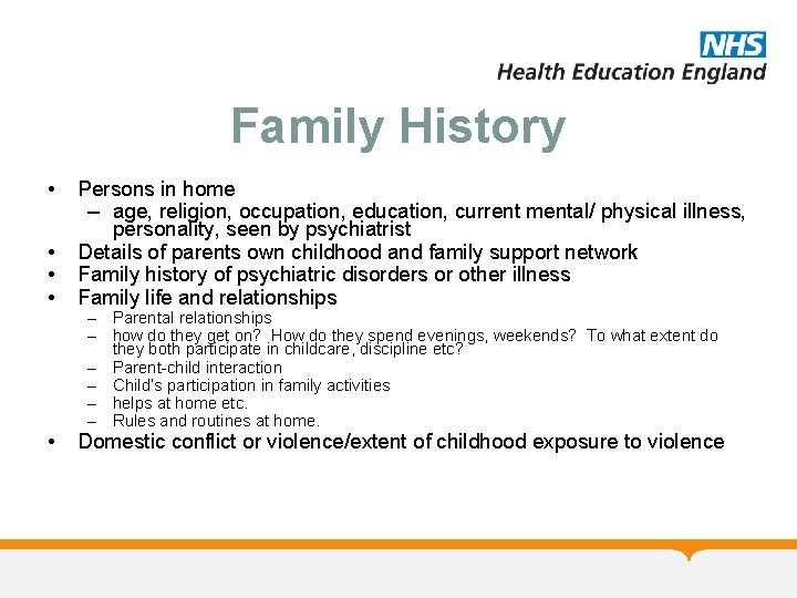 Family History • • Persons in home – age, religion, occupation, education, current mental/