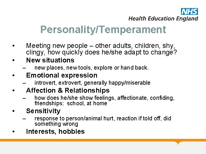 Personality/Temperament • Meeting new people – other adults, children, shy, clingy, how quickly does
