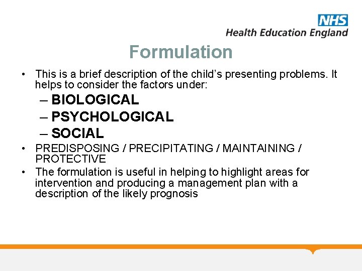 Formulation • This is a brief description of the child’s presenting problems. It helps