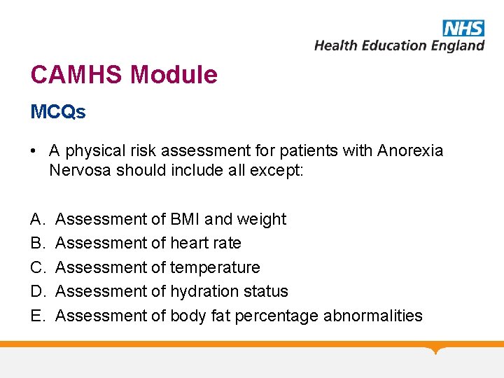 CAMHS Module MCQs • A physical risk assessment for patients with Anorexia Nervosa should