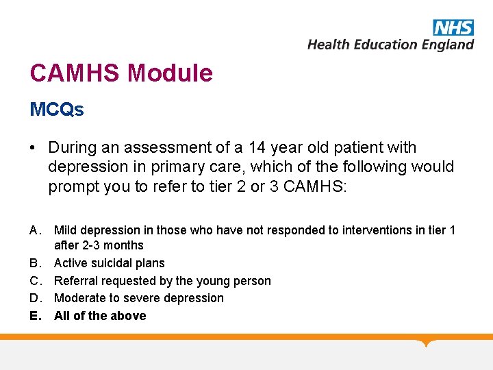 CAMHS Module MCQs • During an assessment of a 14 year old patient with