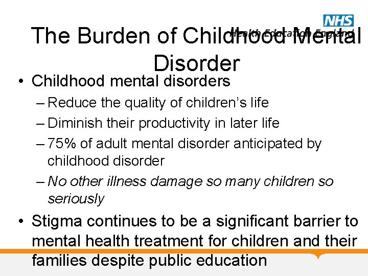 The Burden of Childhood Mental Disorder • Childhood mental disorders – Reduce the quality