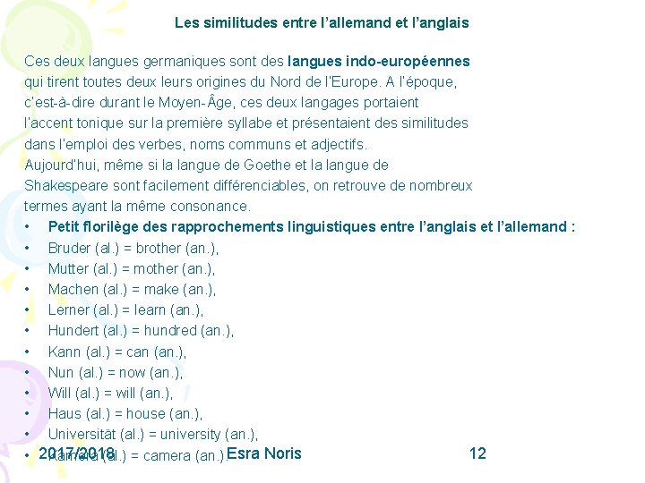 Les similitudes entre l’allemand et l’anglais Ces deux langues germaniques sont des langues indo-européennes