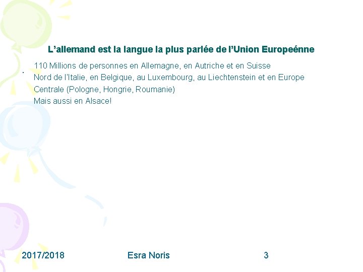 L’allemand est la langue la plus parlée de l’Union Europeénne. 110 Millions de personnes