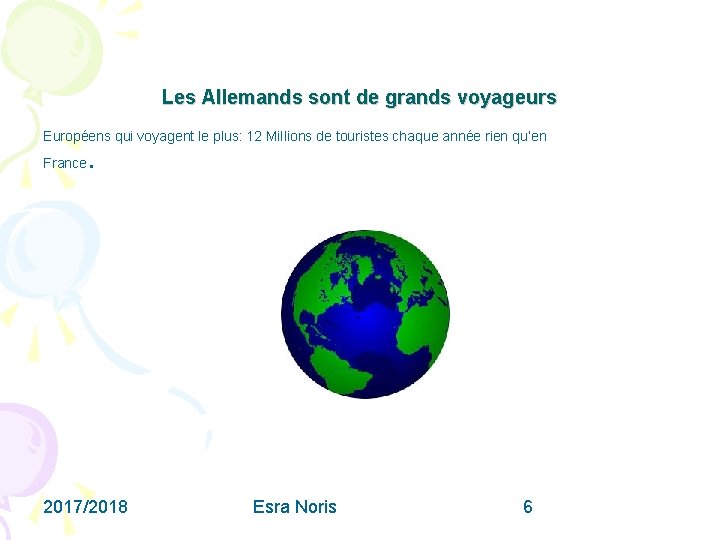 Les Allemands sont de grands voyageurs Européens qui voyagent le plus: 12 Millions de