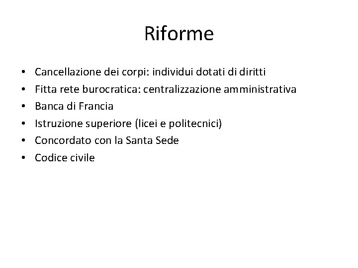 Riforme • • • Cancellazione dei corpi: individui dotati di diritti Fitta rete burocratica: