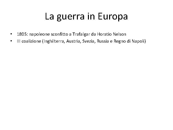 La guerra in Europa • 1805: napoleone sconfitto a Trafalgar da Horatio Nelson •