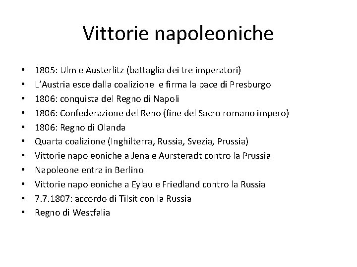 Vittorie napoleoniche • • • 1805: Ulm e Austerlitz (battaglia dei tre imperatori) L’Austria