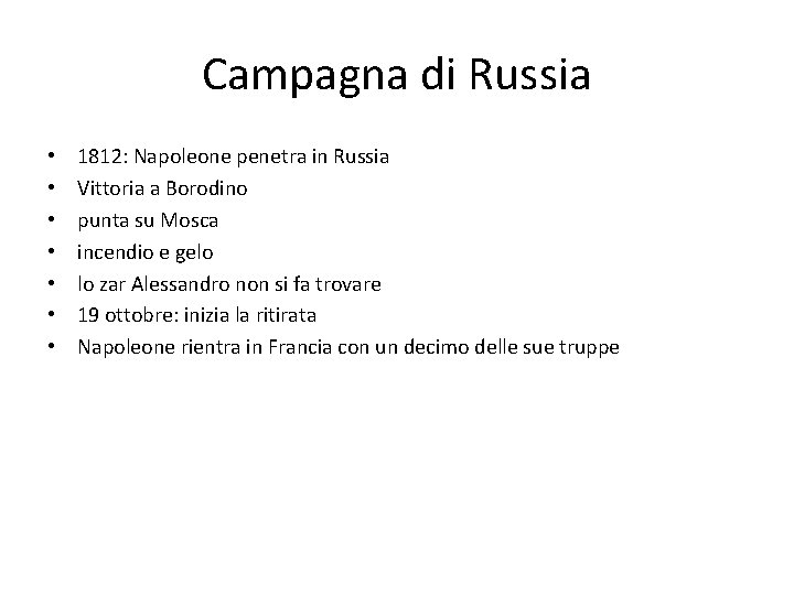Campagna di Russia • • 1812: Napoleone penetra in Russia Vittoria a Borodino punta