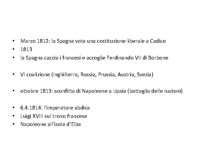  • Marzo 1812: la Spagna vota una costituzione liberale a Cadice • 1813