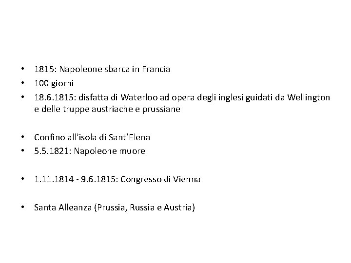  • 1815: Napoleone sbarca in Francia • 100 giorni • 18. 6. 1815: