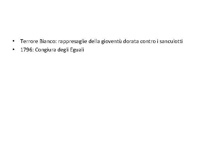  • Terrore Bianco: rappresaglie della gioventù dorata contro i sanculotti • 1796: Congiura