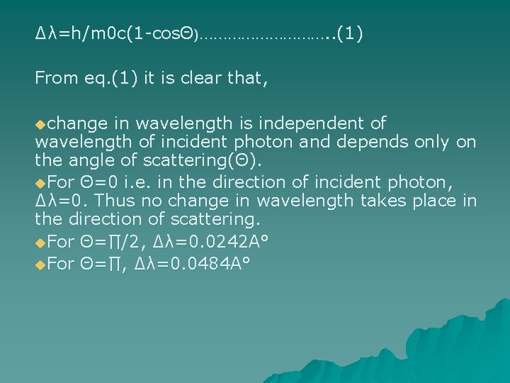 ∆λ=h/m 0 c(1 -cosΘ)……………. . (1) From eq. (1) it is clear that, uchange