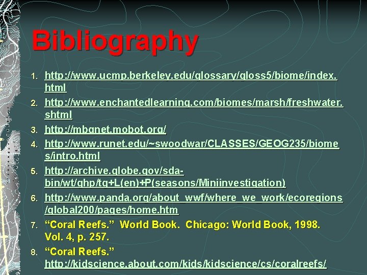 Bibliography 1. 2. 3. 4. 5. 6. 7. 8. http: //www. ucmp. berkeley. edu/glossary/gloss