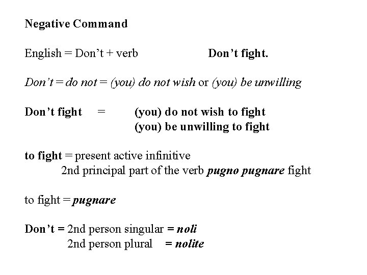 Negative Command English = Don’t + verb Don’t fight. Don’t = do not =