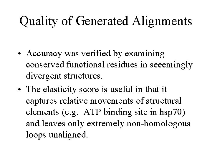 Quality of Generated Alignments • Accuracy was verified by examining conserved functional residues in