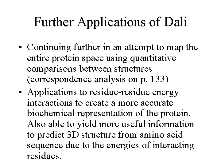 Further Applications of Dali • Continuing further in an attempt to map the entire