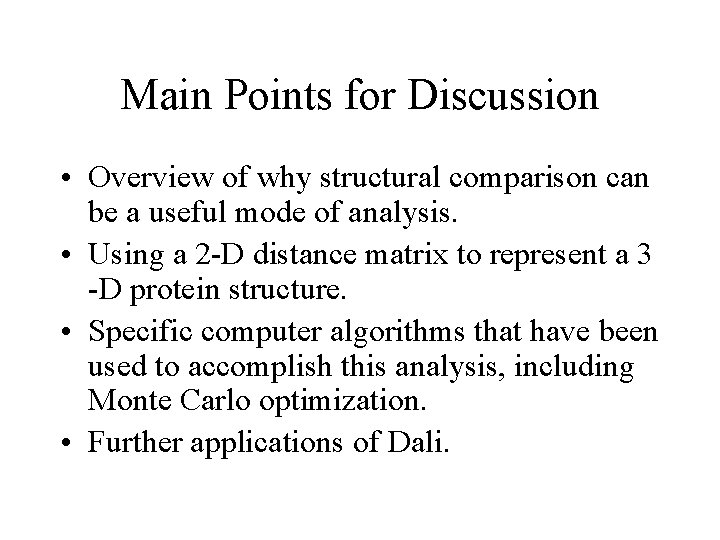 Main Points for Discussion • Overview of why structural comparison can be a useful