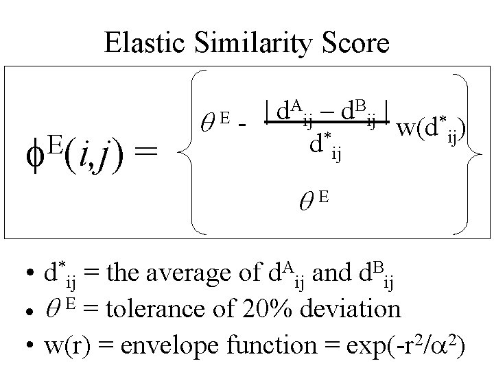 Elastic Similarity Score E f (i, j) = A – d. B | |