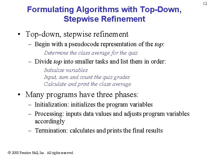 Formulating Algorithms with Top-Down, Stepwise Refinement • Top-down, stepwise refinement – Begin with a Formulating Algorithms with Top-Down, Stepwise Refinement • Top-down, stepwise refinement – Begin with a