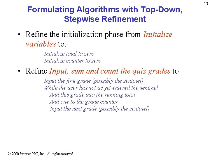 Formulating Algorithms with Top-Down, Stepwise Refinement • Refine the initialization phase from Initialize variables Formulating Algorithms with Top-Down, Stepwise Refinement • Refine the initialization phase from Initialize variables