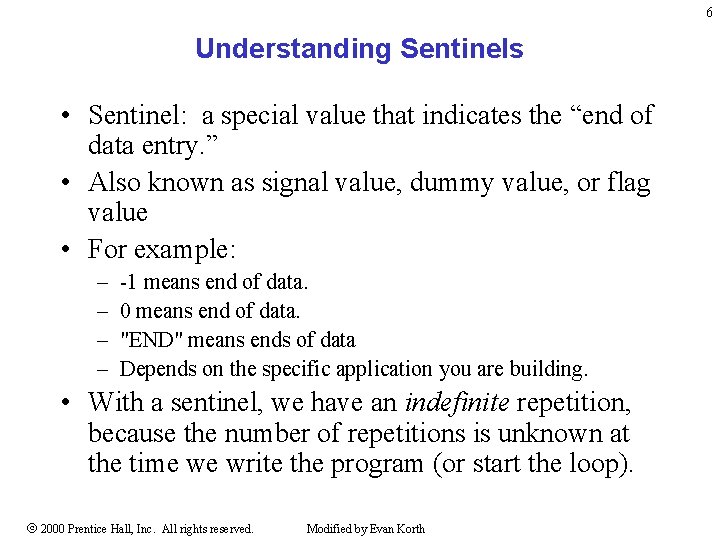 6 Understanding Sentinels • Sentinel: a special value that indicates the “end of data 6 Understanding Sentinels • Sentinel: a special value that indicates the “end of data