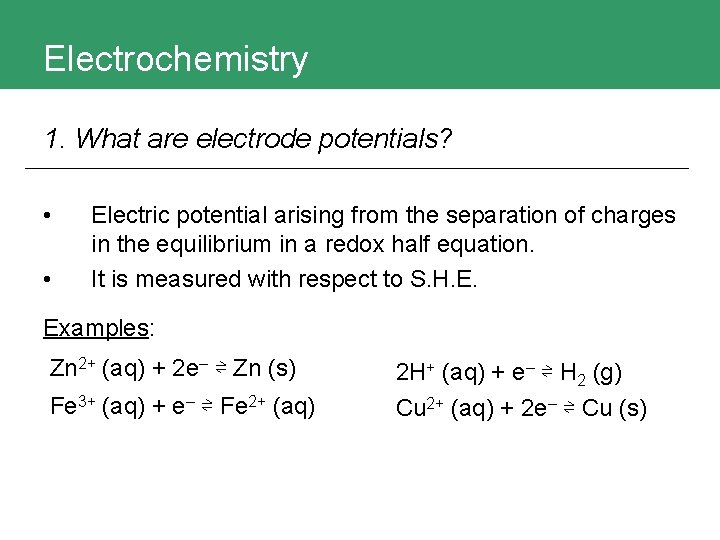 Electrochemistry 1. What are electrode potentials? • • Electric potential arising from the separation