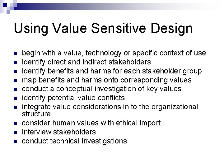 Using Value Sensitive Design n n begin with a value, technology or specific context