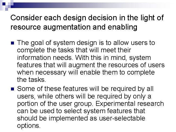 Consider each design decision in the light of resource augmentation and enabling n n