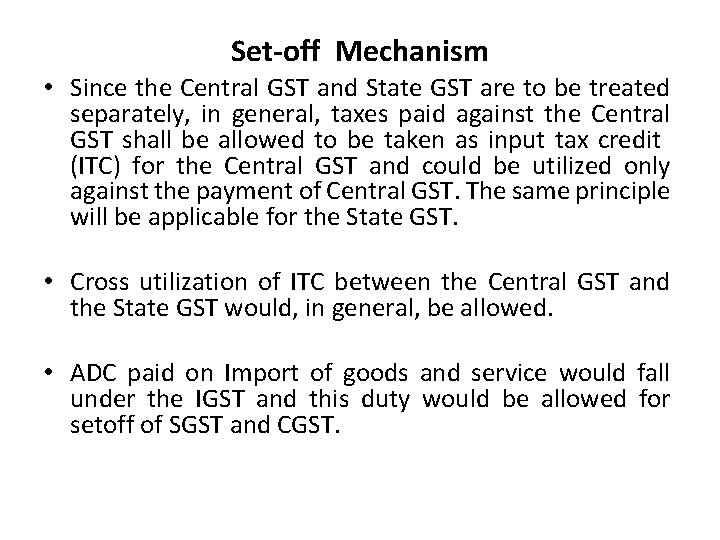 Set-off Mechanism • Since the Central GST and State GST are to be treated