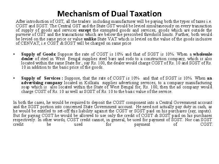 Mechanism of Dual Taxation After introduction of GST, all the traders including manufacturer will