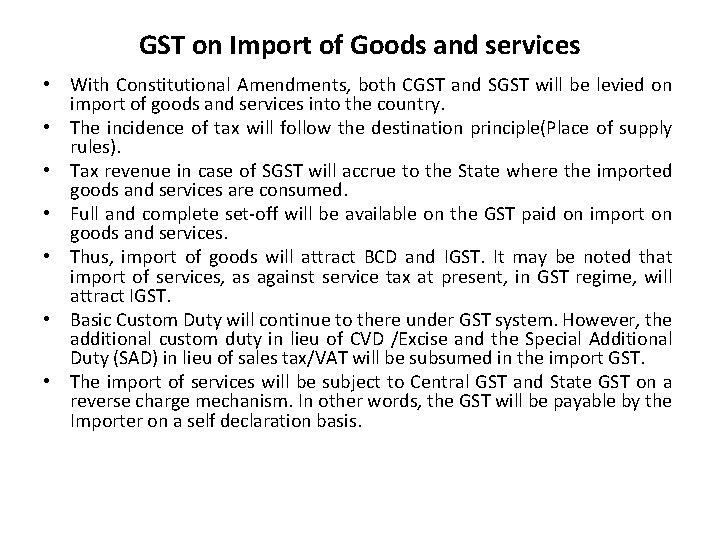 GST on Import of Goods and services • With Constitutional Amendments, both CGST and