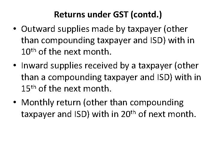 Returns under GST (contd. ) • Outward supplies made by taxpayer (other than compounding