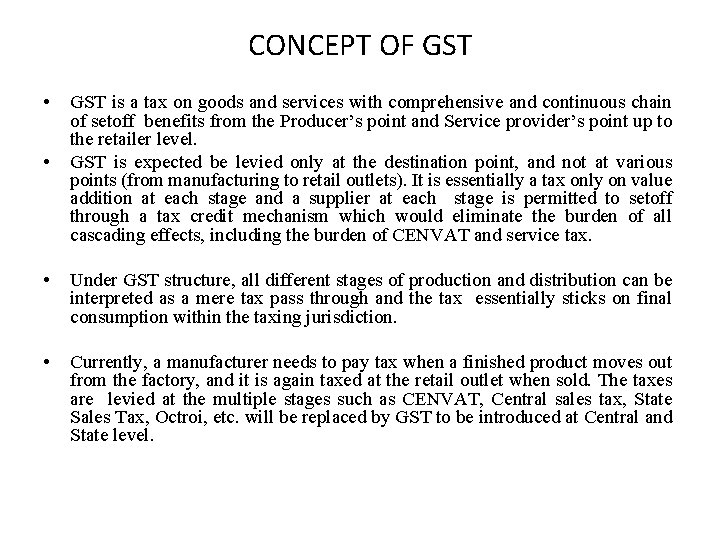 CONCEPT OF GST • • GST is a tax on goods and services with