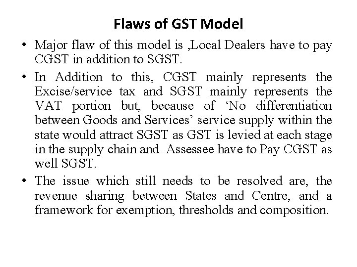 Flaws of GST Model • Major flaw of this model is , Local Dealers