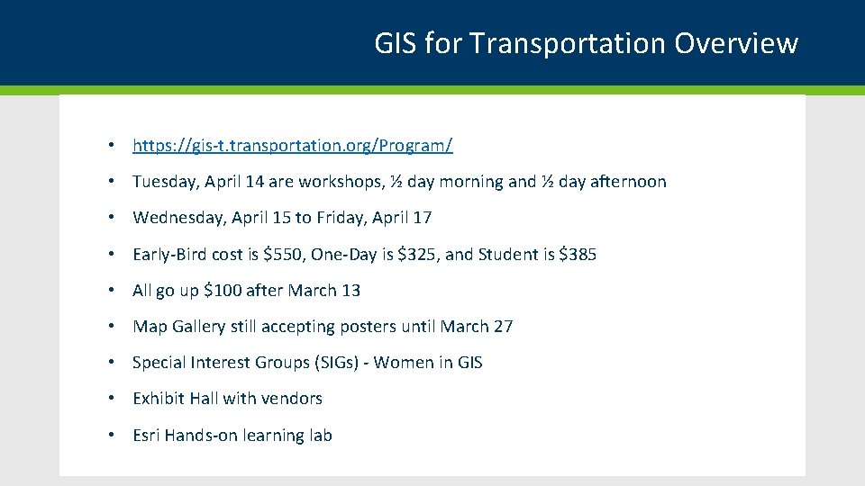 GIS for Transportation Overview • https: //gis-t. transportation. org/Program/ • Tuesday, April 14 are