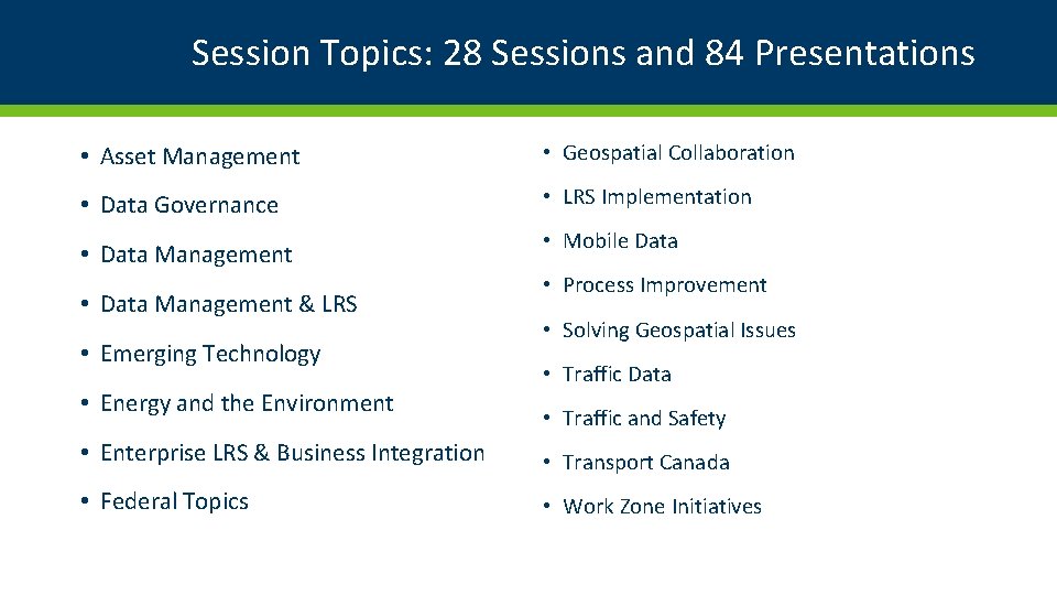 Session Topics: 28 Sessions and 84 Presentations • Asset Management • Geospatial Collaboration •