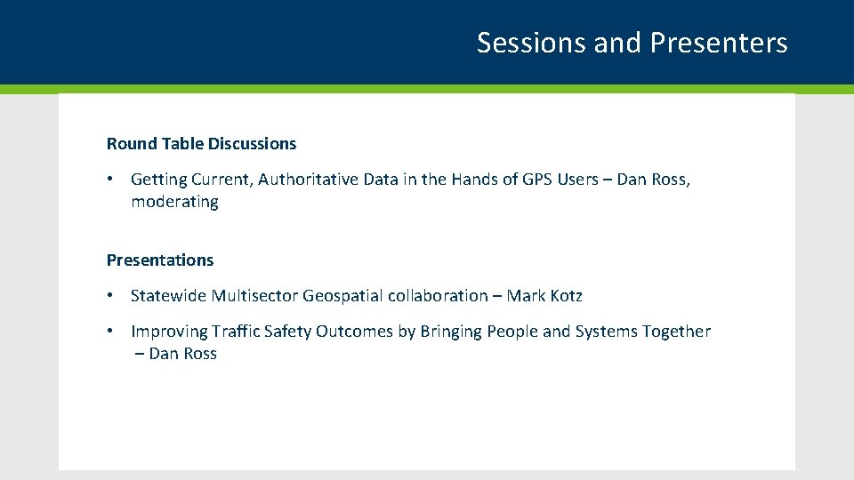 Sessions and Presenters Round Table Discussions • Getting Current, Authoritative Data in the Hands